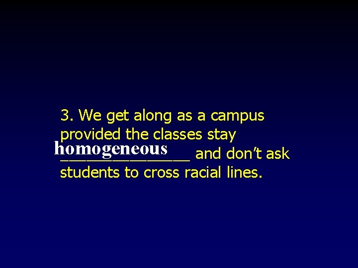 3. We get along as a campus provided the classes stay homogeneous ________ and 3. We get along as a campus provided the classes stay homogeneous ________ and