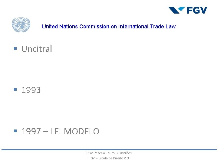 United Nations Commission on International Trade Law § Uncitral § 1993 § 1997 – United Nations Commission on International Trade Law § Uncitral § 1993 § 1997 –