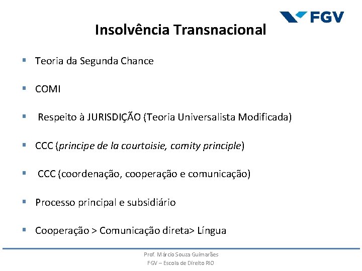 Insolvência Transnacional § Teoria da Segunda Chance § COMI § Respeito à JURISDIÇÃO (Teoria Insolvência Transnacional § Teoria da Segunda Chance § COMI § Respeito à JURISDIÇÃO (Teoria