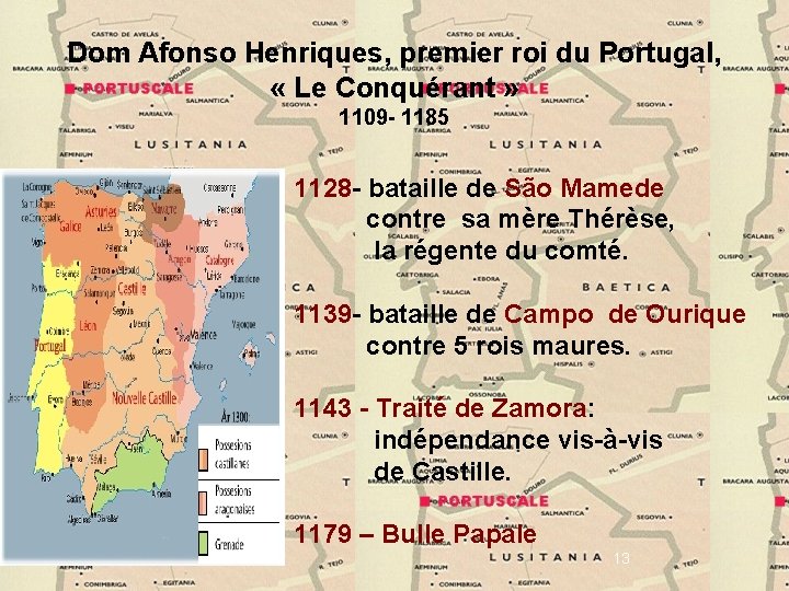 Dom Afonso Henriques, premier roi du Portugal, « Le Conquérant » 1109 - 1185
