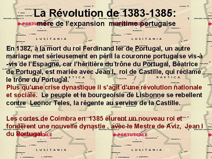 La Révolution de 1383 -1385: mère de l’expansion maritime portugaise En 1382, à la