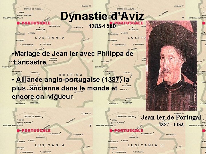 Dynastie d'Aviz 1385 -1580 • Mariage de Jean Ier avec Philippa de Lancastre. •