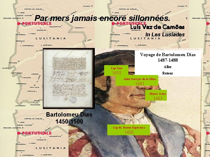 Par mers jamais encore sillonnées. Luís Vaz de Camões In Les Lusíades Voyage de