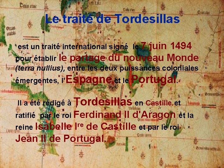 Le traité de Tordesillas est un traité international signé le 7 juin 1494 pour