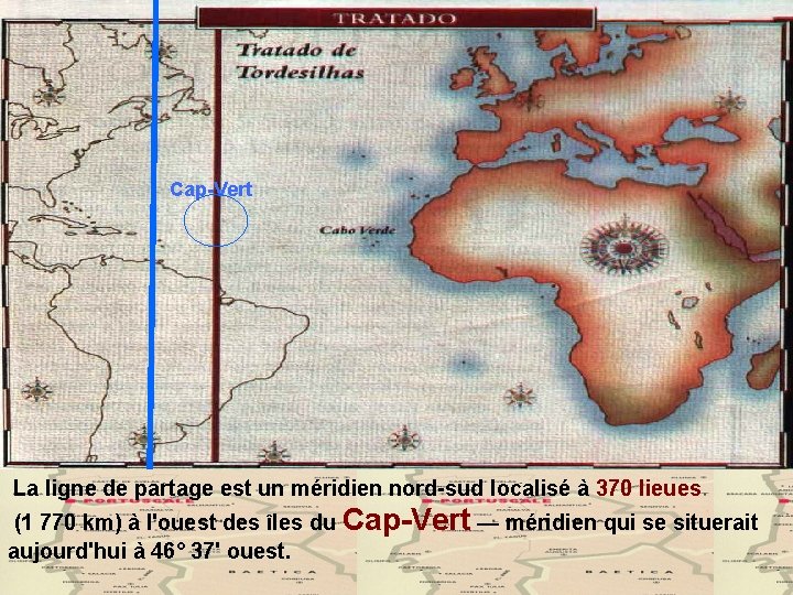 Cap-Vert La ligne de partage est un méridien nord-sud localisé à 370 lieues (1