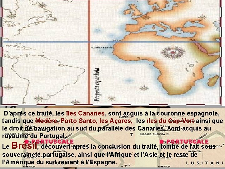  D'après ce traité, les îles Canaries, sont acquis à la couronne espagnole, tandis
