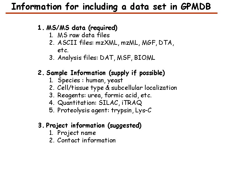 Information for including a data set in GPMDB 1. MS/MS data (required) 1. MS