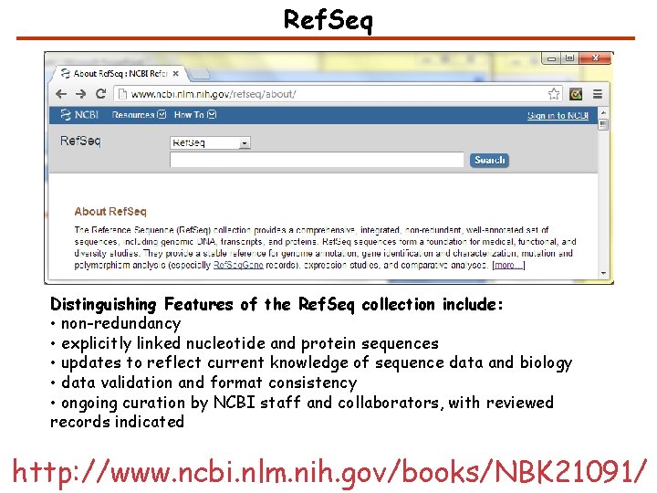 Ref. Seq Distinguishing Features of the Ref. Seq collection include: • non-redundancy • explicitly