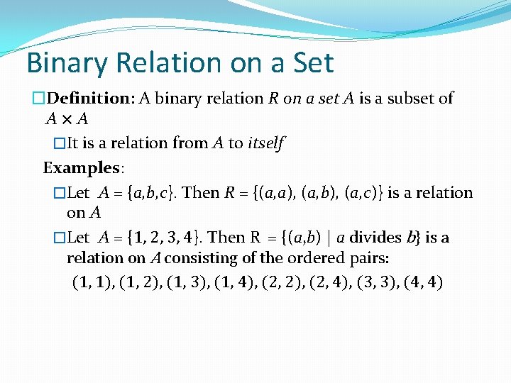 Binary Relation on a Set �Definition: A binary relation R on a set A