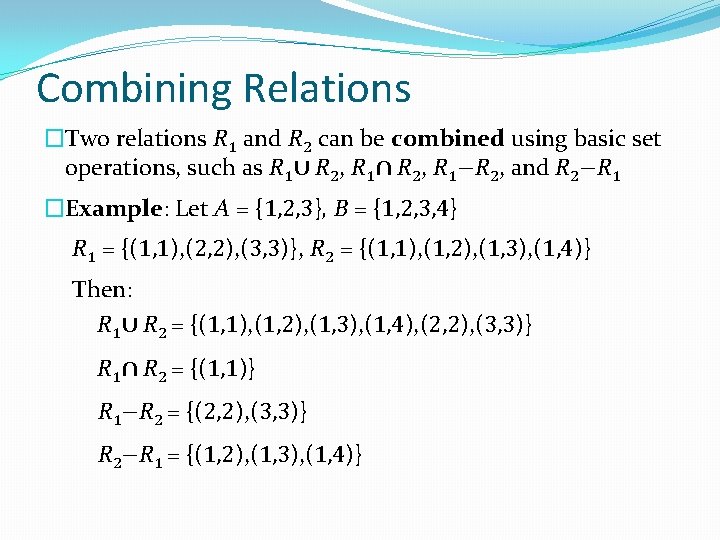 Combining Relations �Two relations R 1 and R 2 can be combined using basic