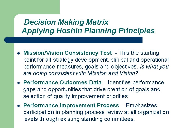 Decision Making Matrix Applying Hoshin Planning Principles l Mission/Vision Consistency Test - This the