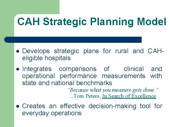 CAH Strategic Planning Model l Develops strategic plans for rural and CAHeligible hospitals l