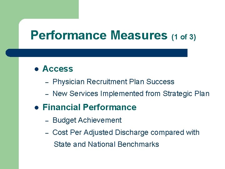 Performance Measures (1 of 3) l l Access – Physician Recruitment Plan Success –