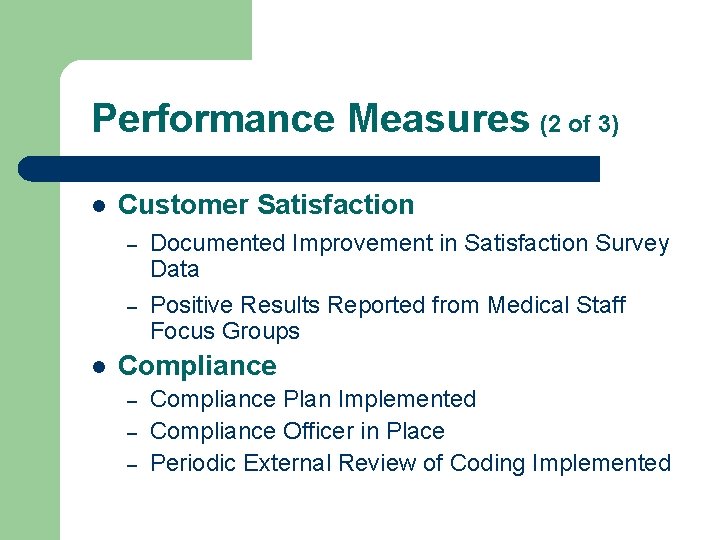 Performance Measures (2 of 3) l Customer Satisfaction – – l Documented Improvement in