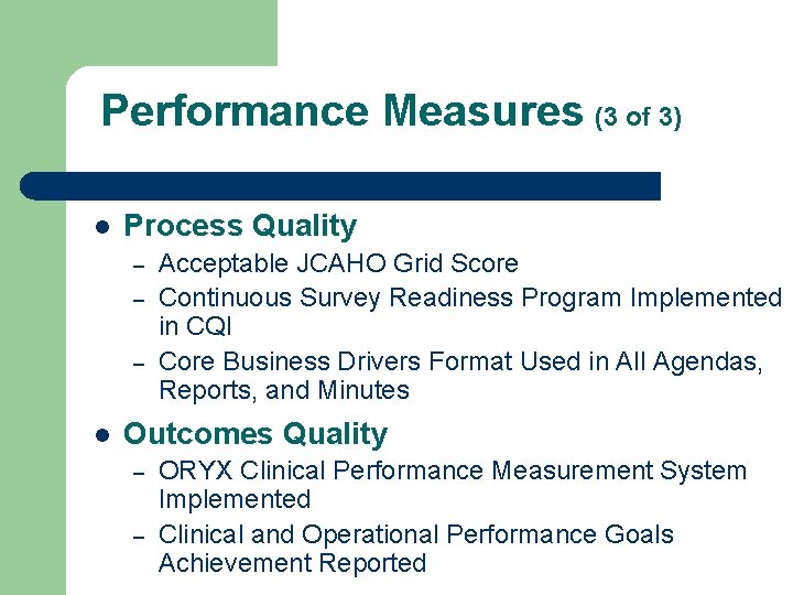 Performance Measures (3 of 3) l Process Quality – – – l Acceptable JCAHO