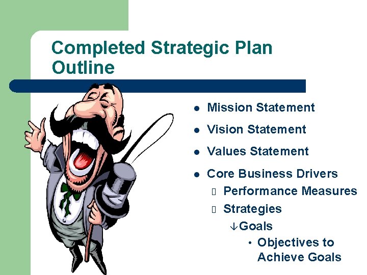 Completed Strategic Plan Outline l Mission Statement l Vision Statement l Values Statement l