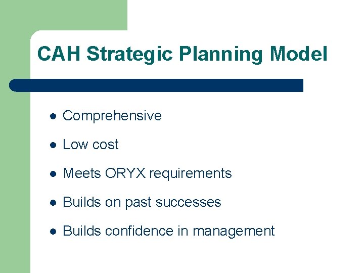 CAH Strategic Planning Model l Effective l Comprehensive l Low cost l Meets ORYX