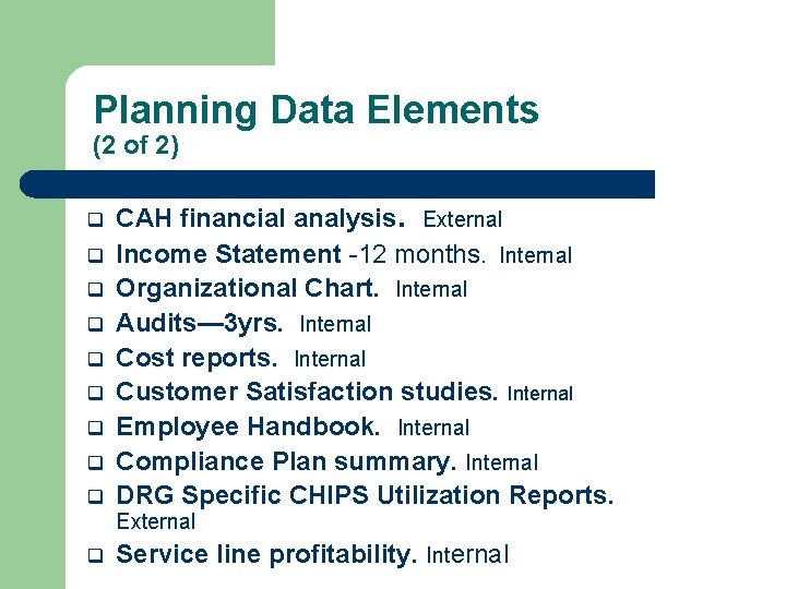 Planning Data Elements (2 of 2) q q q q q CAH financial analysis.