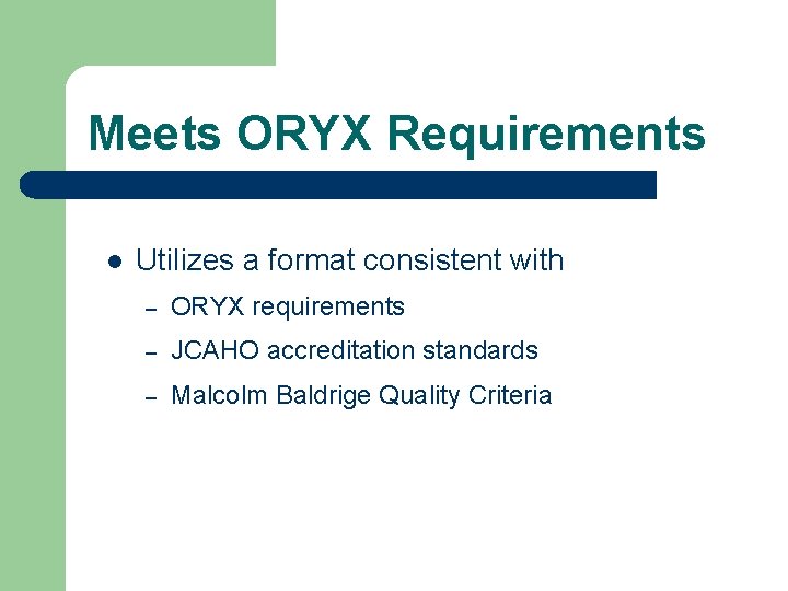 Meets ORYX Requirements l Utilizes a format consistent with – ORYX requirements – JCAHO