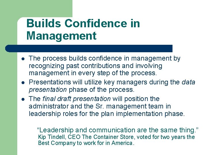 Builds Confidence in Management l l l The process builds confidence in management by