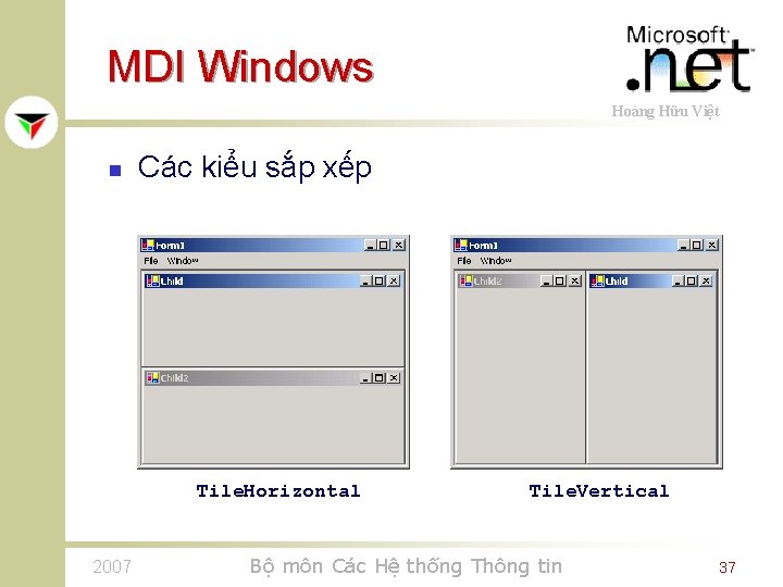 MDI Windows Hoàng Hữu Việt n Các kiểu sắp xếp Tile. Horizontal 2007 Tile.