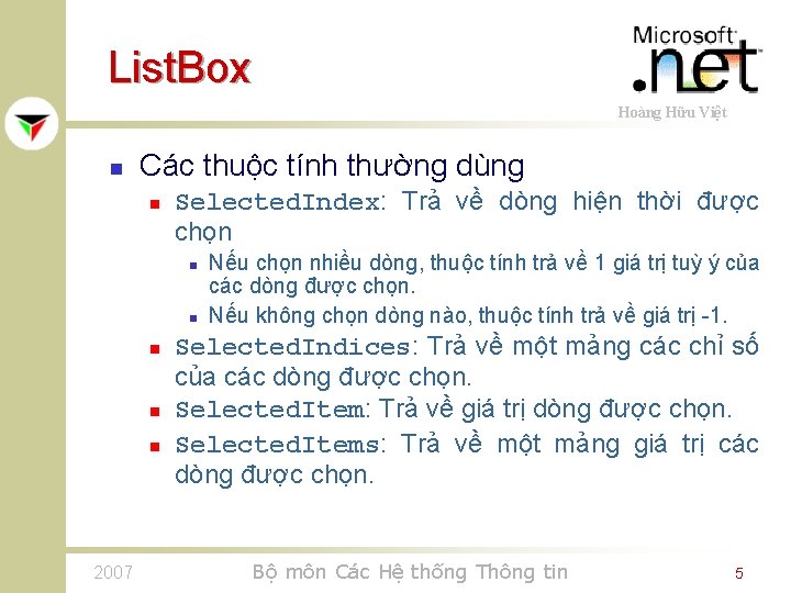 List. Box Hoàng Hữu Việt n Các thuộc tính thường dùng n Selected. Index: