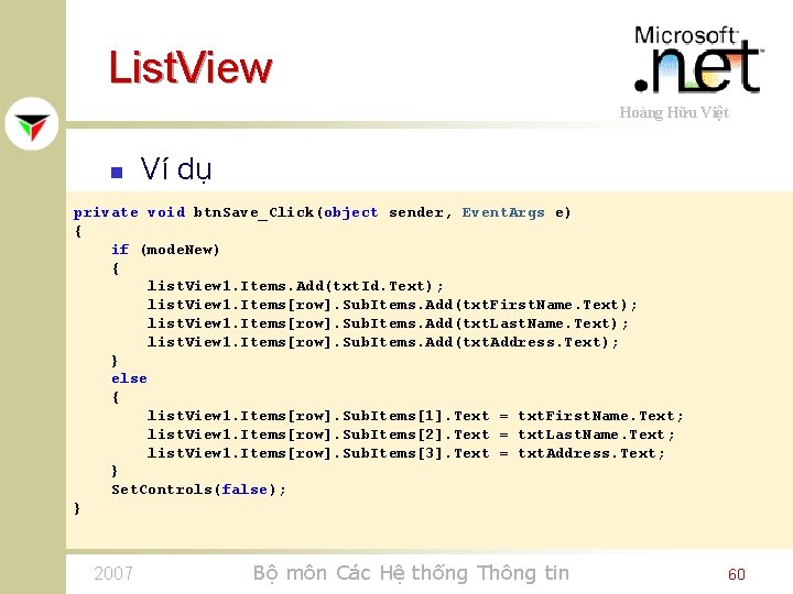 List. View Hoàng Hữu Việt n Ví dụ private void btn. Save_Click(object sender, Event.