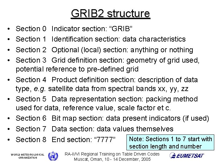 GRIB 2 structure • • • Section 0 Indicator section: “GRIB” Section 1 Identification