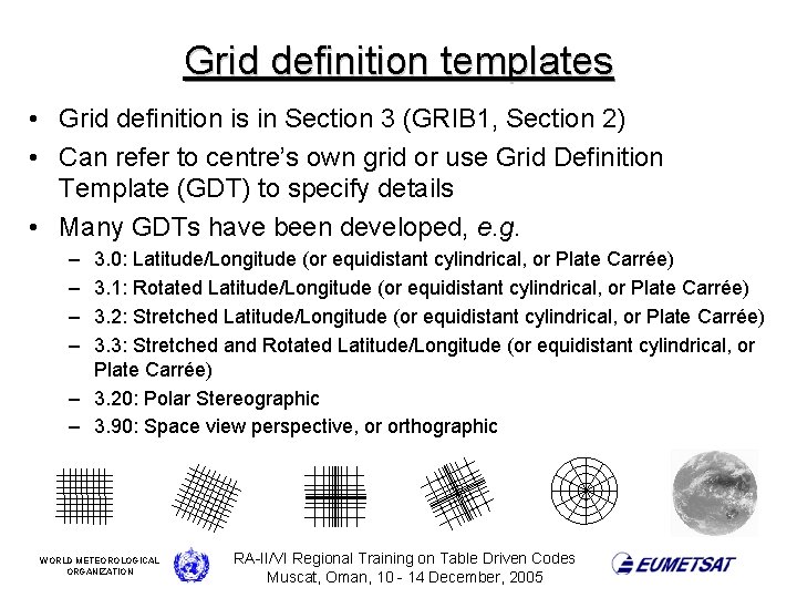 Grid definition templates • Grid definition is in Section 3 (GRIB 1, Section 2)
