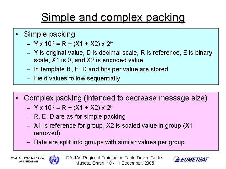 Simple and complex packing • Simple packing – Y x 10 D = R