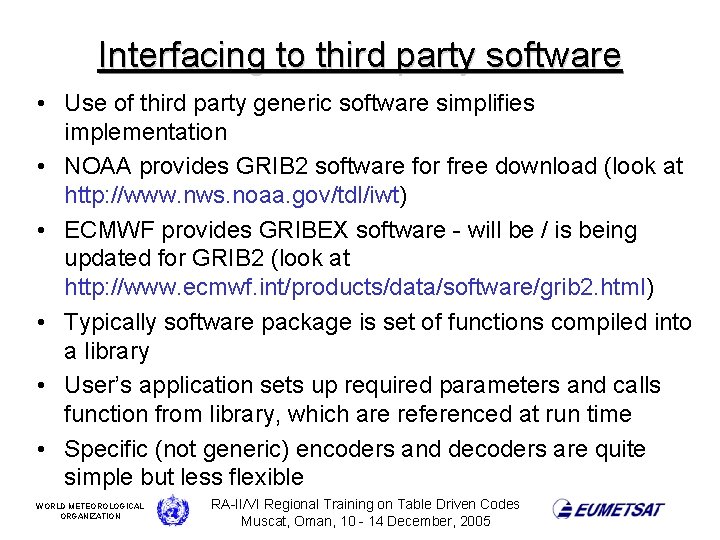 Interfacing to third party software • Use of third party generic software simplifies implementation