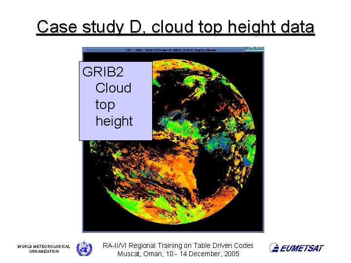 Case study D, cloud top height data GRIB 2 Cloud top height WORLD METEOROLOGICAL