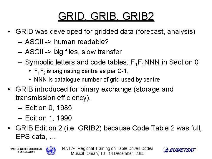 GRID, GRIB 2 • GRID was developed for gridded data (forecast, analysis) – ASCII