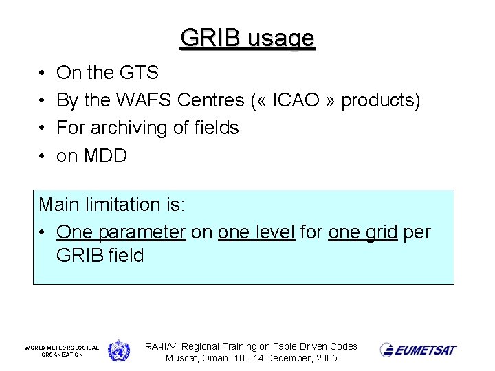 GRIB usage • • On the GTS By the WAFS Centres ( « ICAO