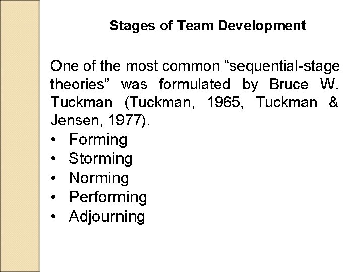 Stages of Team Development One of the most common “sequential-stage theories” was formulated by