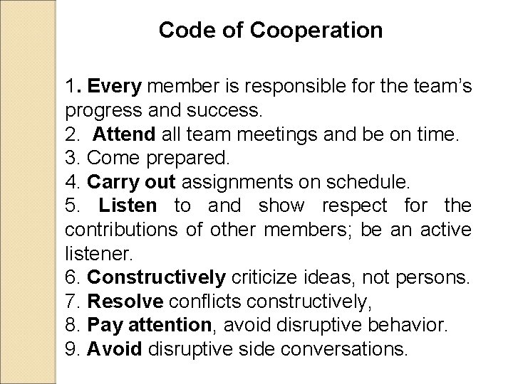 Code of Cooperation 1. Every member is responsible for the team’s progress and success.