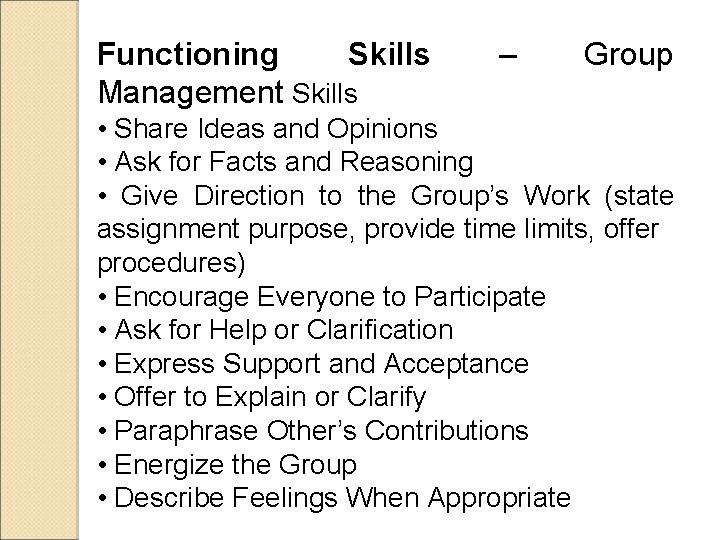 Functioning Skills Management Skills – Group • Share Ideas and Opinions • Ask for