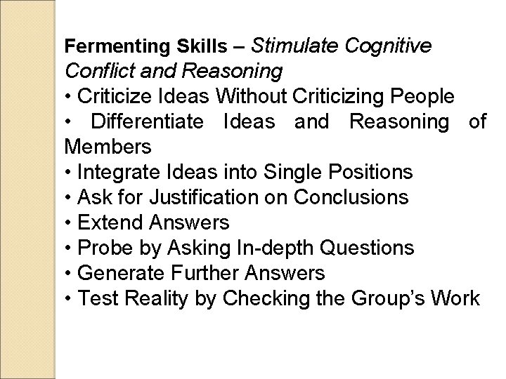 Fermenting Skills – Stimulate Cognitive Conflict and Reasoning • Criticize Ideas Without Criticizing People