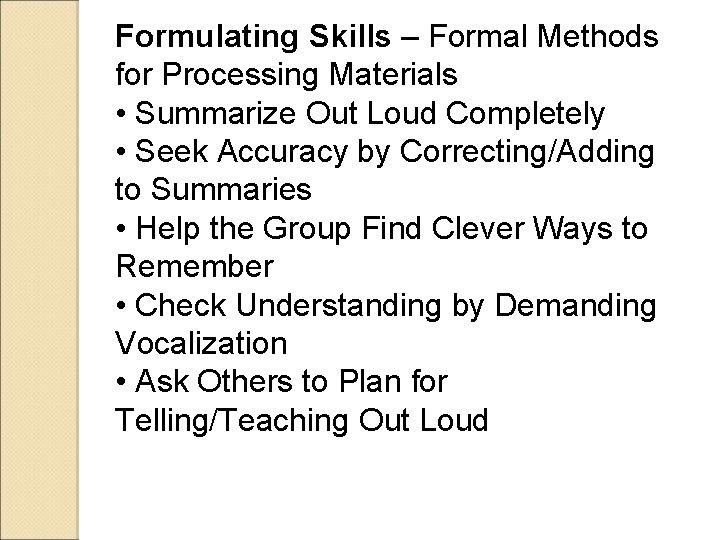 Formulating Skills – Formal Methods for Processing Materials • Summarize Out Loud Completely •