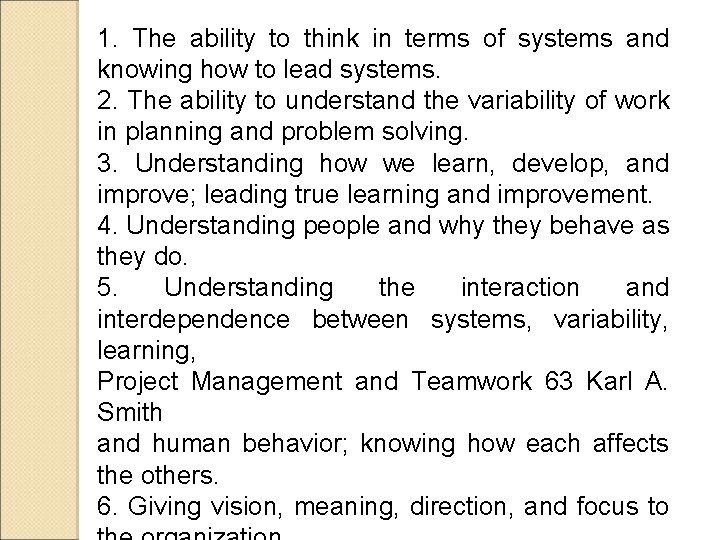1. The ability to think in terms of systems and knowing how to lead