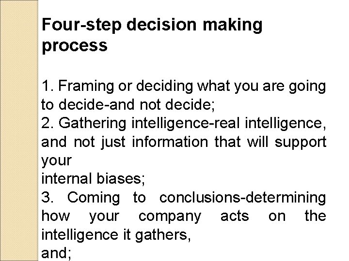 Four-step decision making process 1. Framing or deciding what you are going to decide-and