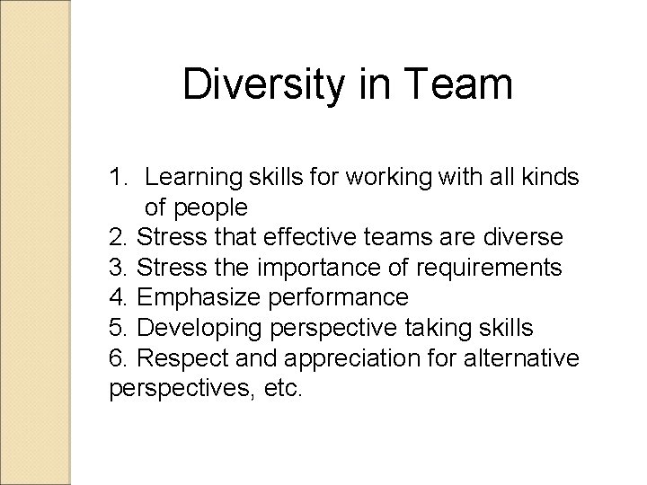 Diversity in Team 1. Learning skills for working with all kinds of people 2.