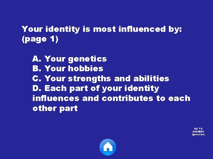 Your identity is most influenced by: (page 1) A. Your genetics B. Your hobbies