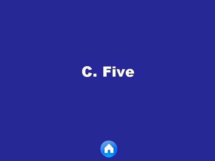 C. Five 