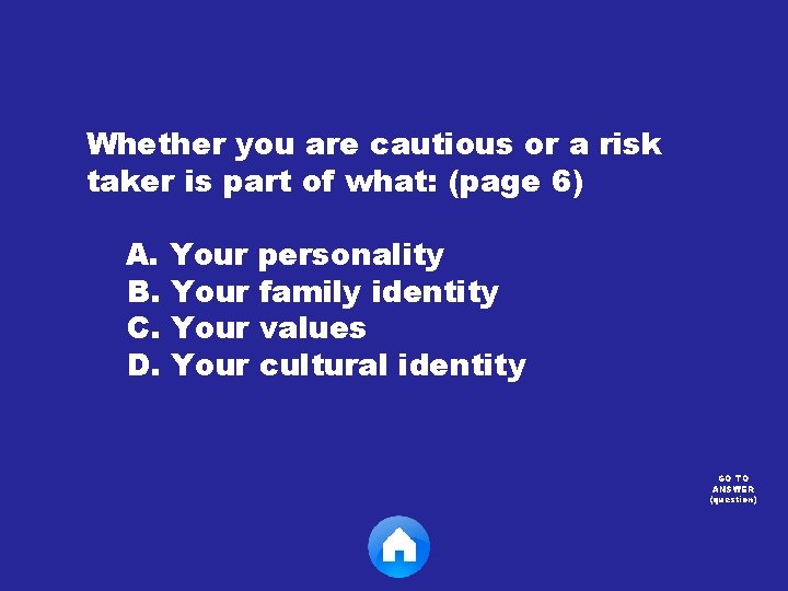 Whether you are cautious or a risk taker is part of what: (page 6)