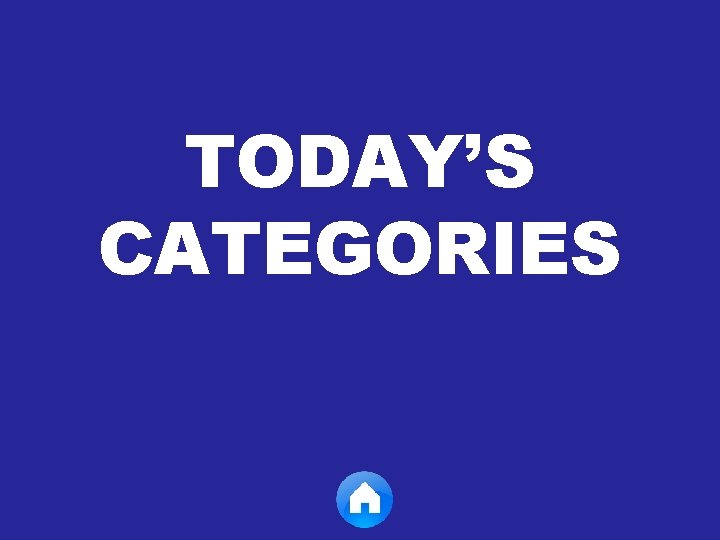 TODAY’S CATEGORIES 