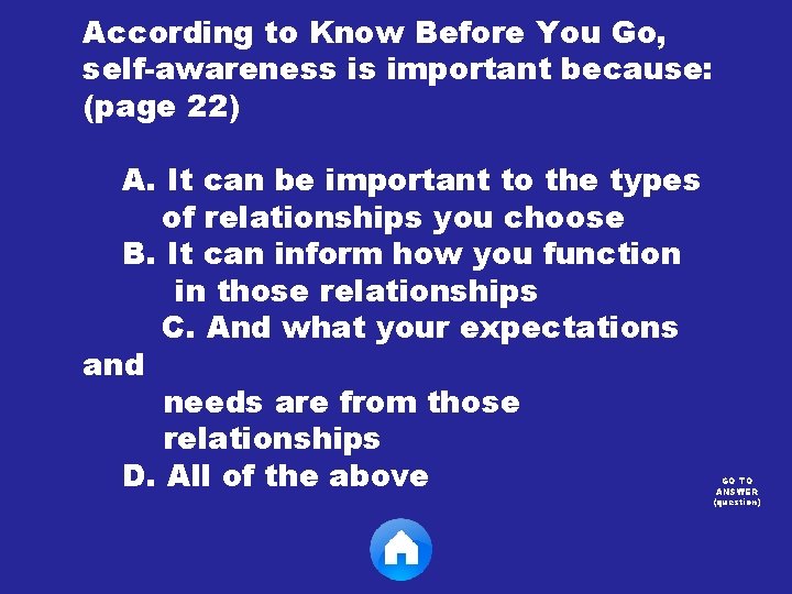 According to Know Before You Go, self-awareness is important because: (page 22) A. It