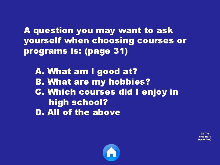 A question you may want to ask yourself when choosing courses or programs is: