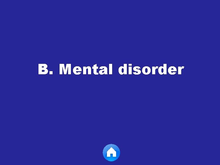 B. Mental disorder 