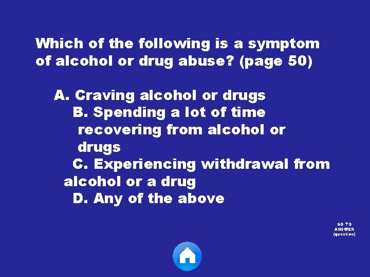 Which of the following is a symptom of alcohol or drug abuse? (page 50)